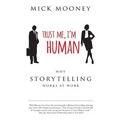 Trust Me I'm Human: Why Storytelling Works At Work
