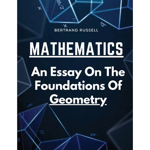 Mathematics: An Essay On The Foundations Of Geometry