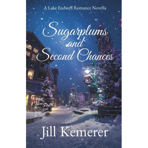 Sugarplums and Second Chances: A Lake Endwell Romance Novella