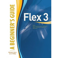 Flex(tm) 3: A Beginner's Guide
