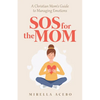 SOS for the MOM: A Christian Mom's Guide to Managing Emotions - Paperback