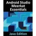Android Studio Meerkat Essentials - Java Edition: Developing Android Apps Using Android Studio Meerkat and Java