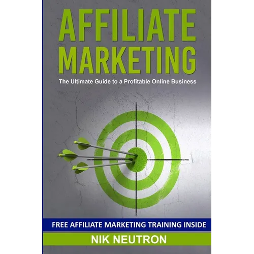 Affiliate Marketing: The Ultimate Guide to a Profitable Online Business