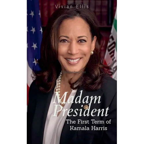 Madam President: The First Term of Kamala Harris