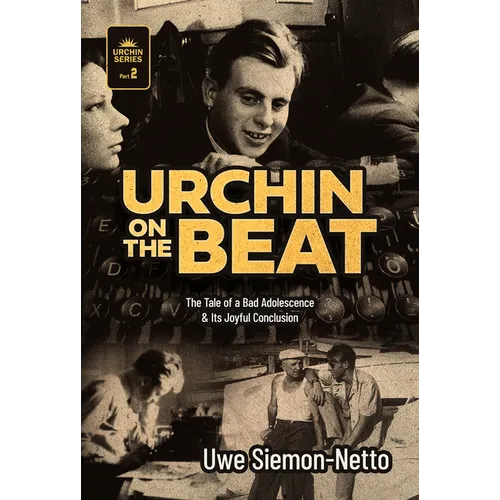 Urchin on the Beat: The Tale of a Bad Adolescence and Its Joyful Conclusion