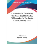 A Narrative Of The Mutiny On Board The Ship Globe, Of Nantucket, In The Pacific Ocean, January, 1824