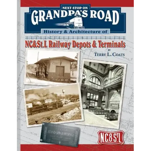 Next Stop on Grandpa's Road: History & Architecture of NC&St.L Railway Depots & Terminals