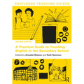 A Practical Guide to Teaching English in the Secondary School