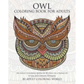 Owl Coloring Book For Adults: An Adult Coloring Book Of 40 Owls in a Range of Styles and Ornate Patterns