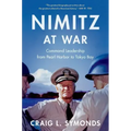 Nimitz at War: Command Leadership from Pearl Harbor to Tokyo Bay