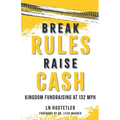 Break Rules, Raise Cash: Kingdom Fundraising at 132 mph