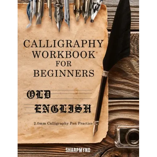 Calligraphy Workbook for Beginners: Old English 2.0mm Calligraphy Pen Practice