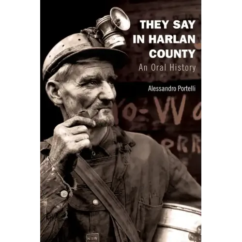 They Say in Harlan County: An Oral History