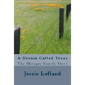 A Dream Called Texas: The Metzger Family Story