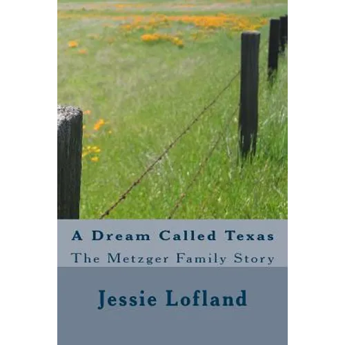A Dream Called Texas: The Metzger Family Story