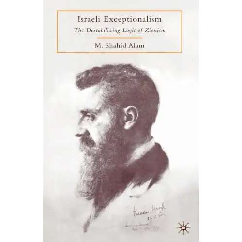 Israeli Exceptionalism: The Destabilizing Logic of Zionism