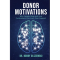 Donor Motivations: Why People Give and How Fundraisers Can Earn Their Support