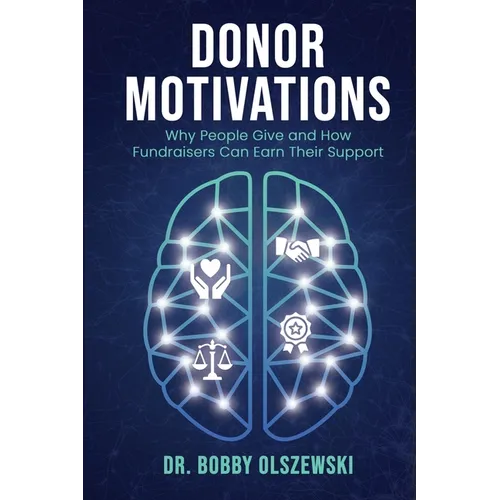 Donor Motivations: Why People Give and How Fundraisers Can Earn Their Support