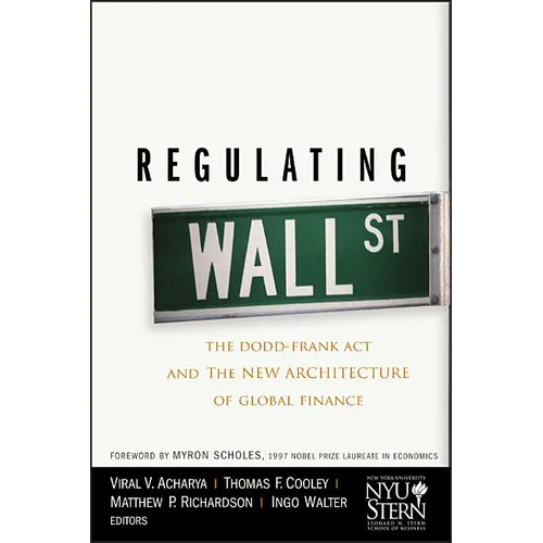 Regulating Wall Street: The Dodd-Frank ACT and the New Architecture of Global Finance