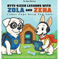Byte-Sized Lessons With Zola And Zena: Cyber Pups Keep You Safe