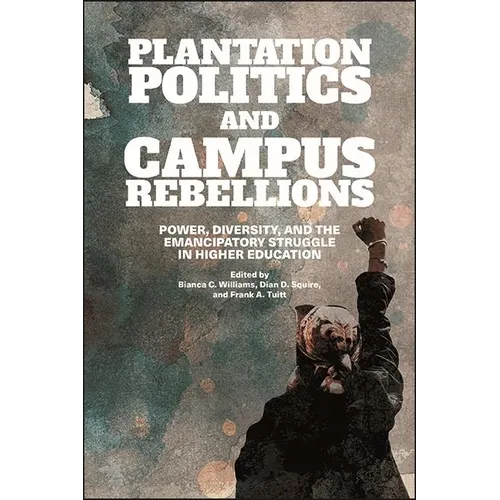 Plantation Politics and Campus Rebellions: Power, Diversity, and the Emancipatory Struggle in Higher Education