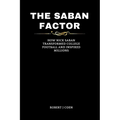 The Saban Factor: How Nick Saban Transformed College Football and Inspired Millions