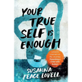 Your True Self Is Enough: Lessons Learned on My Journey Parenting a Child with Autism