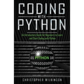 Coding with Python: An Introductory Guide for Beginners to Learn and Start Coding with Python