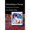 Printmaking as Therapy: Frameworks for Freedom