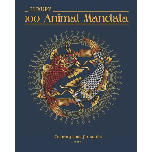 100 LUXURY Animal Mandala Coloring book for adults: 100 Beautiful drawings to color. Animals and Insects. Varied level of difficulty. Large 8x10 forma