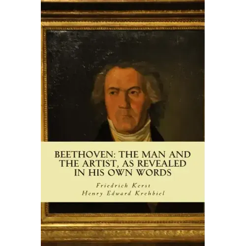 Beethoven: the Man and the Artist, as Revealed in his own Words