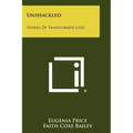 Unshackled: Stories of Transformed Lives