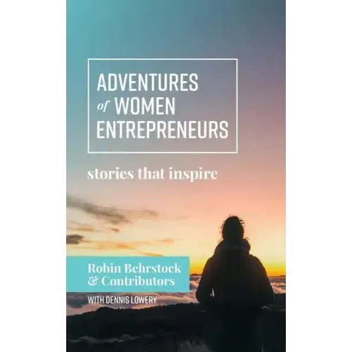 Adventures of Women Entrepreneurs: Stories That Inspire