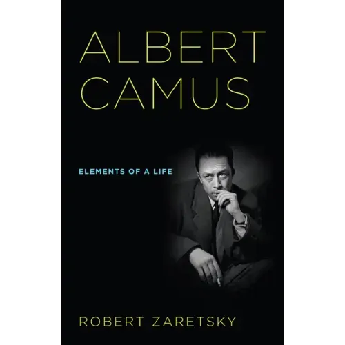 Albert Camus: Elements of a Life