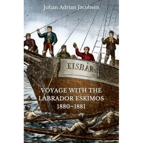 Voyage With the Labrador Eskimos, 1880-1881
