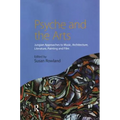 Psyche and the Arts: Jungian Approaches to Music, Architecture, Literature, Film and Painting