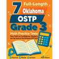 7 Full-Length Oklahoma OSTP Grade 3 Math Practice Tests: Your Path to Confidence, Mastery, and Top Scores on the Oklahoma OSTP Exam