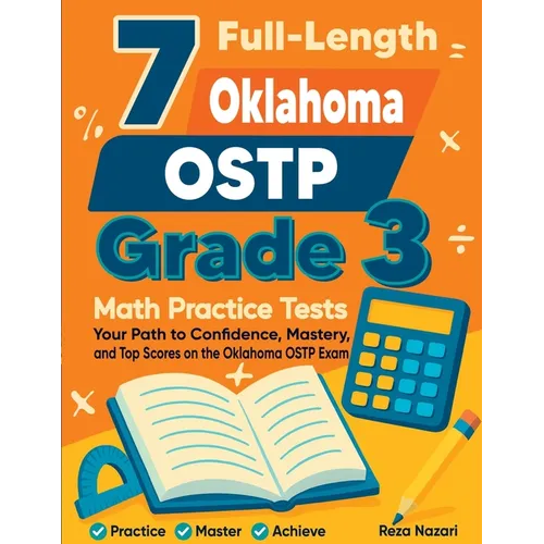 7 Full-Length Oklahoma OSTP Grade 3 Math Practice Tests: Your Path to Confidence, Mastery, and Top Scores on the Oklahoma OSTP Exam