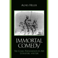 The Immortal Comedy: The Comic Phenomenon in Art, Literature, and Life