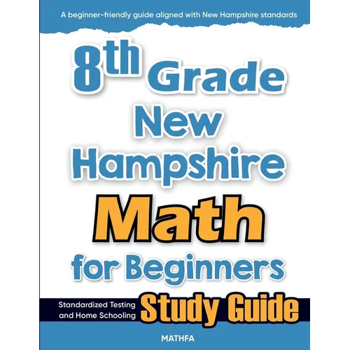 8th Grade New Hampshire Math for Beginners: Standardized Testing and Home Schooling Study Guide