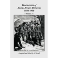 Biographies of Alaska-Yukon Pioneers 1850-1950, Volume 3