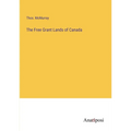 The Free Grant Lands of Canada