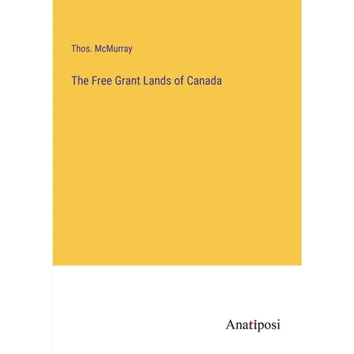 The Free Grant Lands of Canada