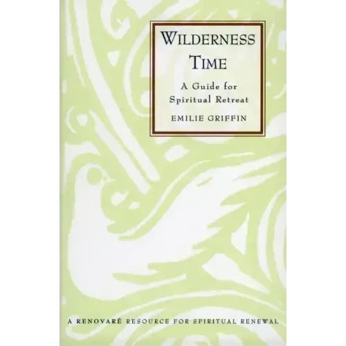 Wilderness Time: A Guide for Spiritual Retreat