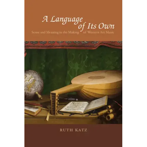 A Language of Its Own: Sense and Meaning in the Making of Western Art Music