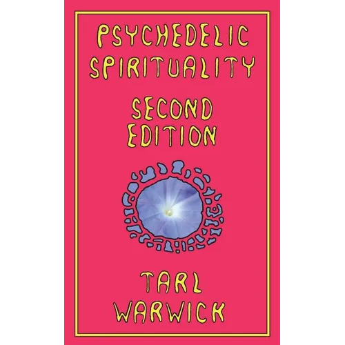 Psychedelic Spirituality: Second Edition