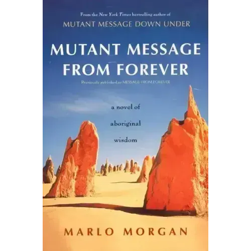 Mutant Message from Forever: A Novel of Aboriginal Wisom