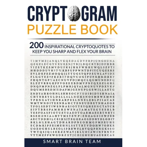 Cryptogram Puzzle Book: 200 Inspirational Cryptoquotes to Keep You Sharp and Flex your Brain
