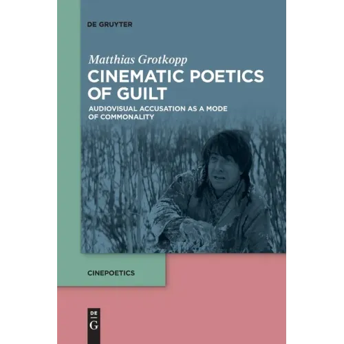 Cinematic Poetics of Guilt: Audiovisual Accusation as a Mode of Commonality