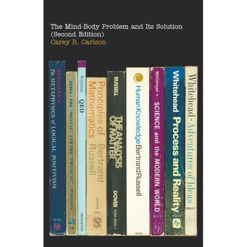 The Mind-Body Problem and Its Solution (Second Edition)